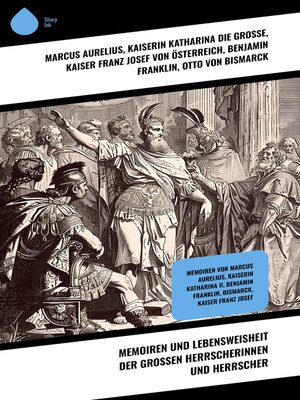 cover image of Memoiren und Lebensweisheit der großen Herrscherinnen und Herrscher